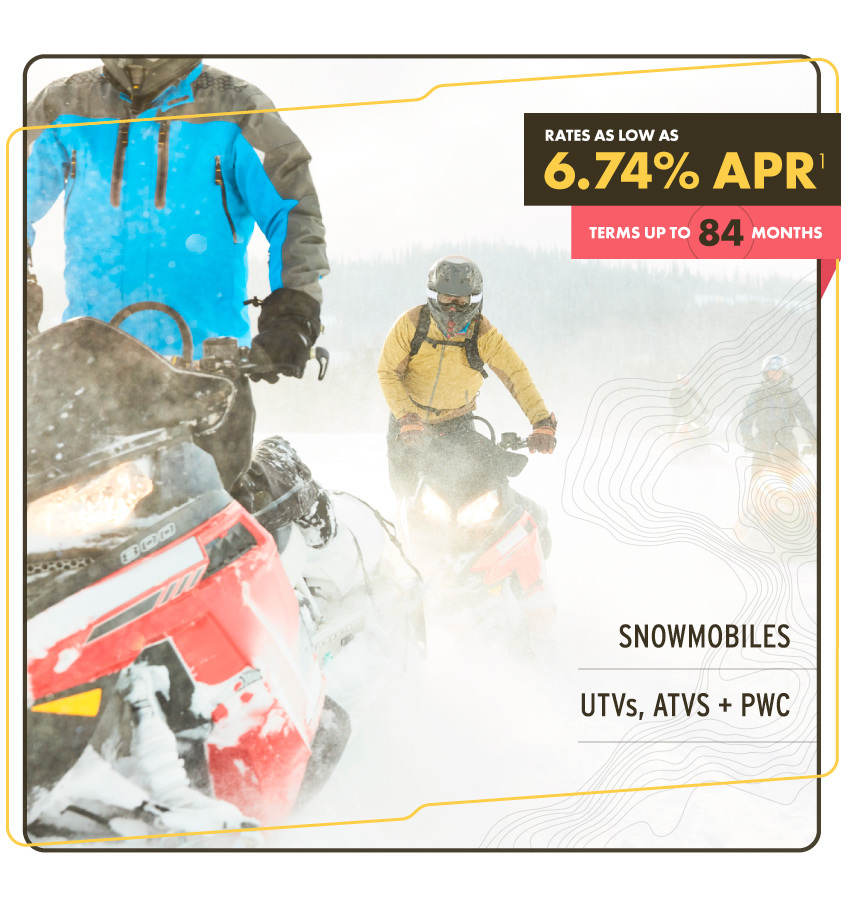 Rates as low as 6.74% APR, Terms up to 60 months. Snowmobiles, UTVs, ATVs, + PWC
